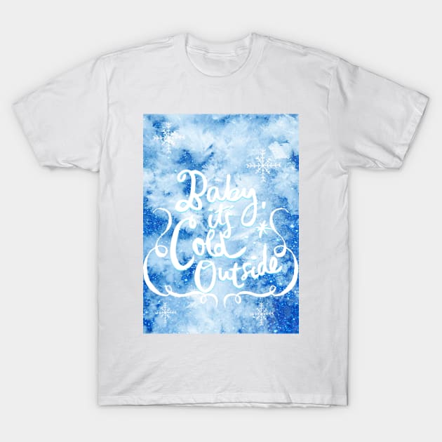 Baby it‘s cold outside No. 2 T-Shirt by asanaworld